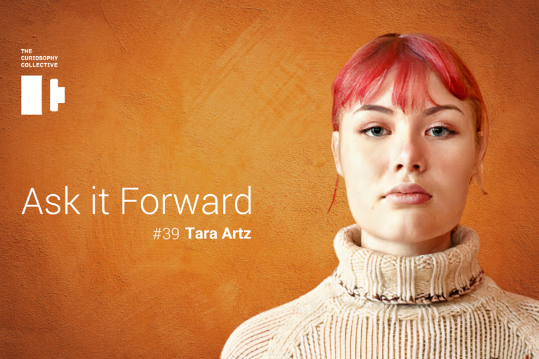 Ask it forward #39 Tara Artz